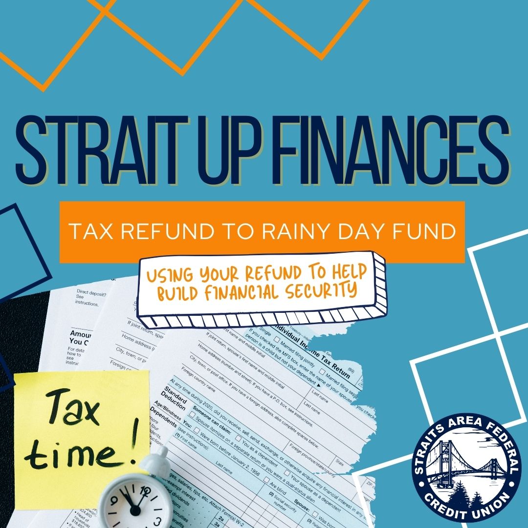 Image of a blue background with the words "Strait Up Finances" in black font with the subtitle, "Tax Refund to Rainy Day Fund" beneath that in an orange box. Beneath that is the further description of "using your tax refund to help build financial security" in a white box. There is an image of tax paperwork, a clock, and a sticky note that says "Tax time!"